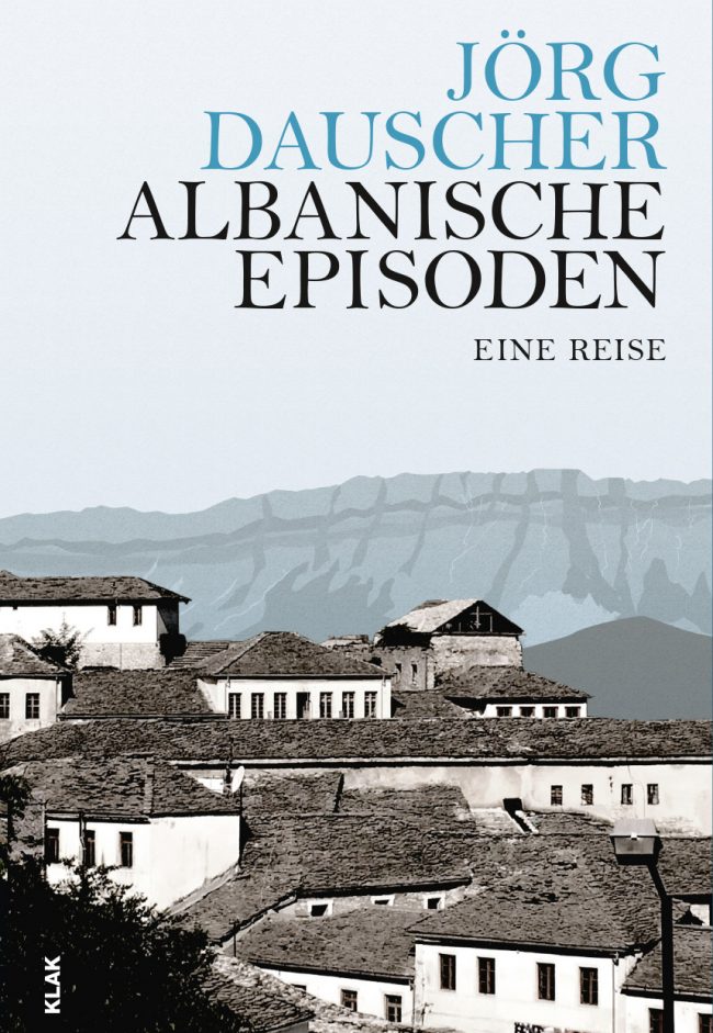 Jörg Dauscher Albanische Episoden